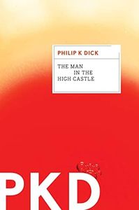 The Man In The High Castle: An Mariner Classic Dystopian Novel of an Alternative America Following World War 2, Divided By War and Ruled by Germany and Japan