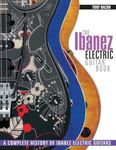 Tony Bacon: The Ibanez Electric Guitar Book