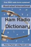 Illustrated International Ham Radio Dictionary: Over 1500 radio terms explained!