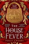 The House of Fever: A spellbinding new gothic historical mystery full of secrets and twists for 2024