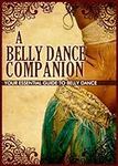 A Belly Dance Companion: Your Essen