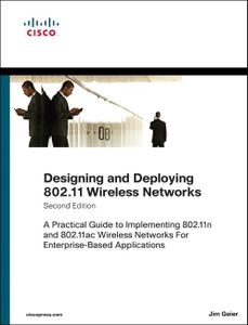 Designing and Deploying 802.11 Wireless Networks: A Practical Guide to Implementing 802.11n and 802.11ac Wireless Networks For Enterprise-Based Applications (Networking Technology)