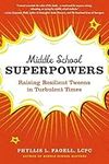 Middle School Superpowers: Raising Resilient Tweens in Turbulent Times