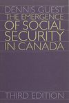 The Emergence of Social Security in Canada: Third Edition