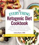 The Everything Ketogenic Diet Cookbook: Includes: • Spicy Sausage Egg Cups • Zucchini Chicken Alfredo • Smoked Salmon and Brie Baked Avocado • Chocolate Orange Fat Bombs • Chocolate Brownie Cheesecake … and hundreds more!