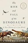 The Rise and Fall of the Dinosaurs: