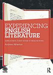 Experiencing English Literature: Shaping Authentic Student Response in Thinking and Writing (National Association for the Teaching of English NATE)