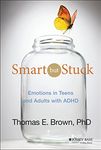 Smart But Stuck: Emotions in Teens and Adults with ADHD