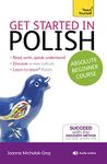 Get Started in Polish Absolute Beginner Course: (Book and audio support) (Teach Yourself)