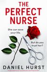 The Perfect Nurse: A totally addictive and unputdownable psychological thriller