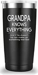 Grandpa Knows Everything Travel Mug Tumbler.Funny Father's Day Birthday Christmas Gifts for Men Papa New Dad Father Daddy from Son Daughter Wife(20 oz Black)