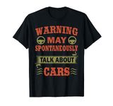 Warning May Spontaneously Talk Cars Auto Mechanic T-Shirt T-Shirt