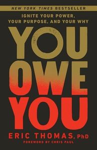 You Owe You: Ignite Your Power, Your Purpose, and Your Why