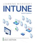 Learning Microsoft Intune: Unified Endpoint Management with Intune & the Microsoft 365 product suite (2023 Edition)