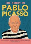 The Story of Pablo Picasso: An Inspiring Biography for Young Readers (The Story of Biographies)