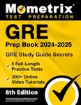 GRE Prep Book 2024-2025 - GRE Study Guide Secrets, 5 Full-Length Practice Tests, 200+ Online Video Tutorials: [8th Edition]