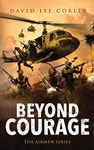 Beyond Courage: A Vietnam War Novel (The Airmen Series)