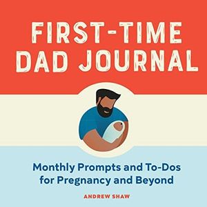 First-Time Dad Journal: Monthly Prompts and To-DOS for Pregnancy and Beyond