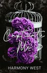 Captivate Me: A Dark Captive Romance