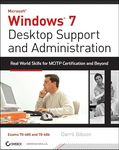 Windows 7 Desktop Support and Administration: Real World Skills for MCITP Certification and Beyond