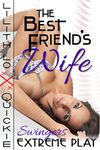 The Best Friend's Wife: Swingers - Extreme Play