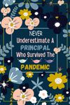 Principal Gifts: Never Underestimate A Principal Who Survived The Pandemic: Thank You Gifts for Principals | Retirement and Appreciation Gift From... ... Presents Teachers Day Gifts From Students