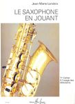 SAXOPHONE EN JOUANT VOL.1 --- SAXOPHONE