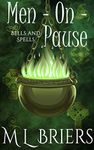 Men-On-Pause; A Paranormal Women's Fiction Novel (Bells and Spells Book 2)