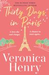 Thirty Days in Paris: The gorgeously escapist, romantic and uplifting new novel from the Sunday Times bestselling author