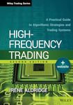 High-Frequency Trading: A Practical Guide to Algorithmic Strategies and Trading Systems