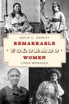 Remarkable Colorado Women (More tha