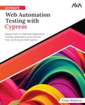 Ultimate Web Automation Testing with Cypress: Master End-to-End Web Application Testing Automation to Accelerate Your QA Process with Cypress (English Edition)