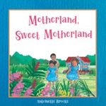 Motherland, Sweet Motherland: A Beautifully Illustrated Rhyming Book that celebrates the Caribbean Childhood of the Windrush Generation: A Beautiful ... Childhood of the Windrush Generation