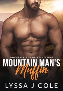 The Mountain Man's Muffin: An Age Gap, Curvy Girl, Small Town Instalove Romance (Mountain Men of Appleridge Book 1)