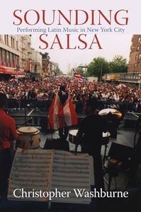 Sounding Salsa: Performing Latin Music in New York City (Studies In Latin America & Car)