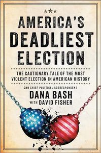 America's Deadliest Election: The Cautionary Tale of the Most Violent Election in American History