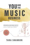 YOU and the Music Business: Empowering Independent Artists: A Self-Care Guide to Finding Balance and Joy in Today’s Music Industry.