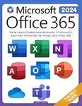 Microsoft Office 365 For Beginners: The 1# Crash Course From Beginners To Advanced. Easy Way to Master The Whole Suite in no Time | Excel, Word, ... Teams & Access (Mastering Technology)