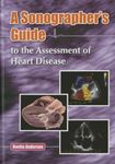 A Sonographer's Guide to the Assessment of Heart Disease