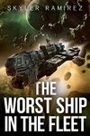 The Worst Ship in the Fleet (Dumb Luck and Dead Heroes Book 1)