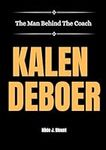 Kalen Deboer: The Man Behind The Co