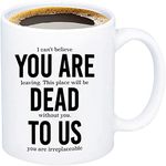 Going Away Gifts for Coworker You are Dead to Us Coffe Mug Coworker Leaving Gifts Farewell Gift for Colleagues Friends Coffee Cup 11oz White