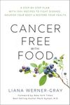 Cancer-Free with Food: A Step-by-Step Plan with 100+ Recipes to Fight Disease, Nourish Your Body & Restore Your Health