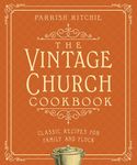 The Vintage Church Cookbook: Classic Recipes for Family and Flock