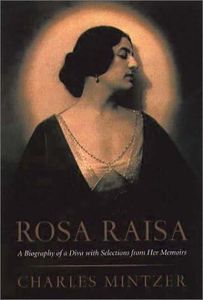 Rosa Raisa: A Biography of a Diva with Selections from Her Memoirs