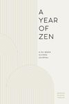 A Year of Zen: A 52-Week Guided Jou