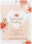 Loved Baby: 31 Devotions Helping You Grieve and Cherish Your Child After Pregnancy Loss