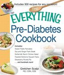 The Everything Pre-Diabetes Cookbook: Includes Sweet Potato Pancakes, Soy and Ginger Flank Steak, Buttermilk Ranch Chicken Salad, Roasted Butternut Squash ... hundreds more! (The Everything Books)