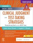 2024-2025 Saunders Clinical Judgment and Test-Taking Strategies: Passing Nursing School and the NCLEX® Exam (Saunders Strategies for Success for the NCLEX Examination)
