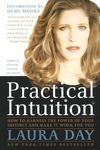 Practical Intuition: How to Harness the Power of Your Instinct and Make It Work for You